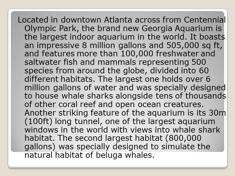 Located in downtown Atlanta across from Centennial Olympic Park, the brand new Georgia Aquarium